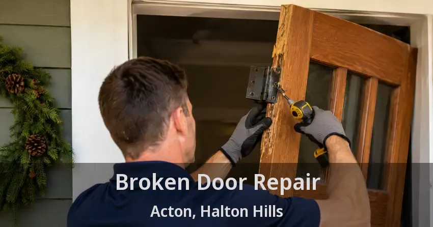 Broken Door Repair Acton, Halton Hills - ON