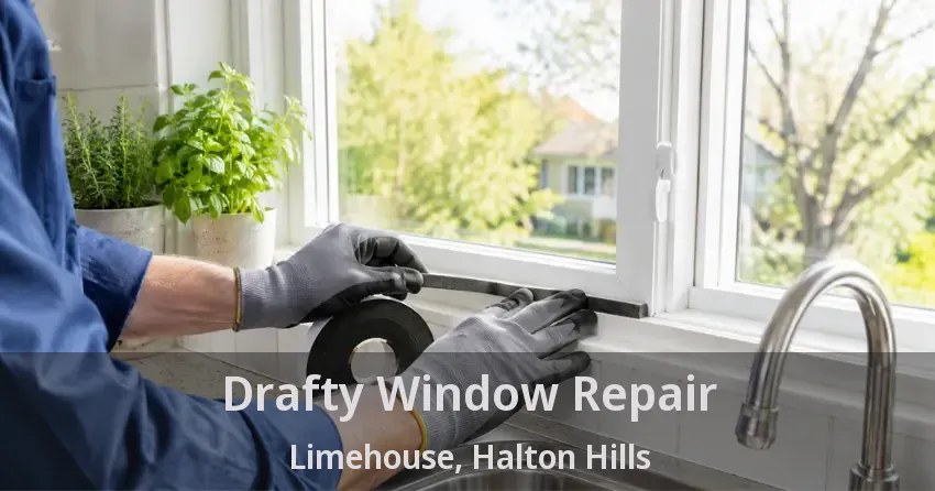 Drafty Window Repair Limehouse, Halton Hills - ON