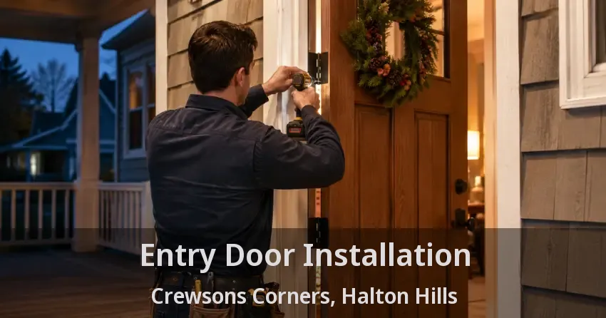 Entry Door Installation Crewsons Corners, Halton Hills - ON