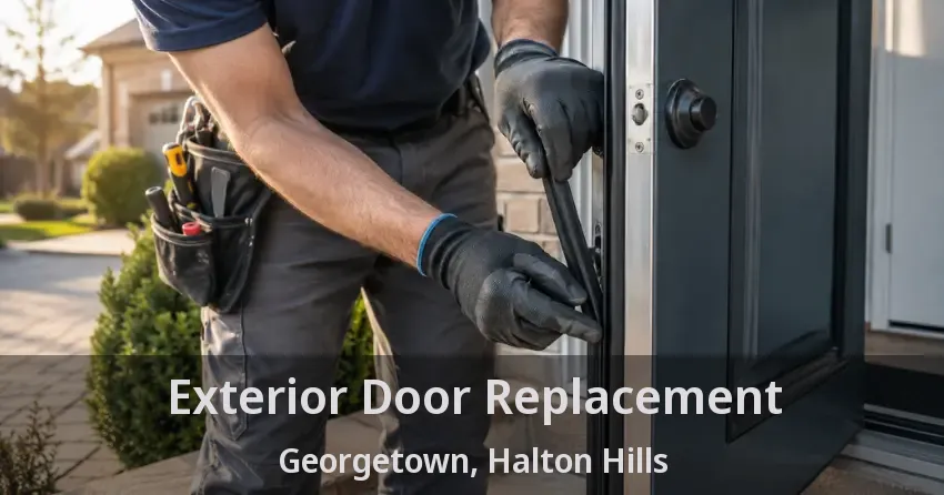 Exterior Door Replacement Georgetown, Halton Hills - ON
