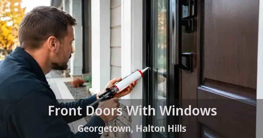 Front Doors With Windows Georgetown, Halton Hills - ON