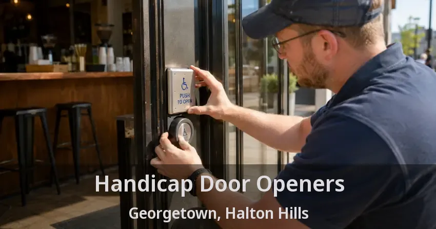 Handicap Door Openers Georgetown, Halton Hills - ON