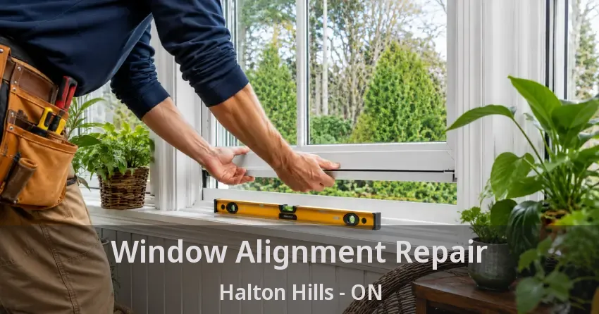 Window Alignment Repair Halton Hills - ON