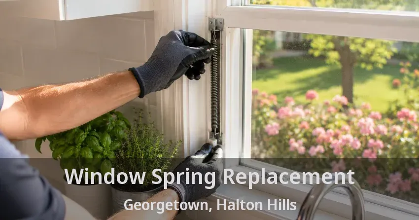 Window Spring Replacement Georgetown, Halton Hills - ON